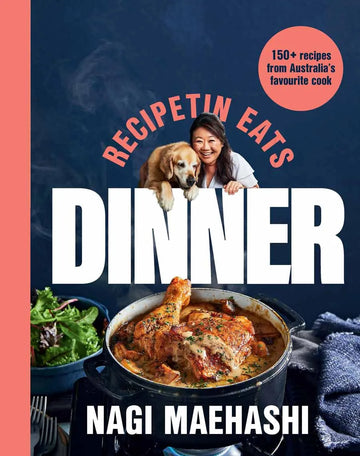 RecipeTin Eats: Dinner by Nagi Maehashi