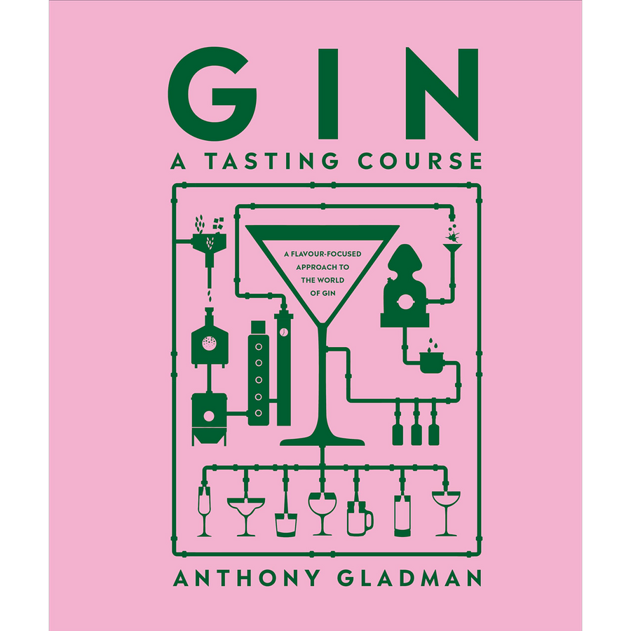 Gin A Tasting Course by Anthony Gladman