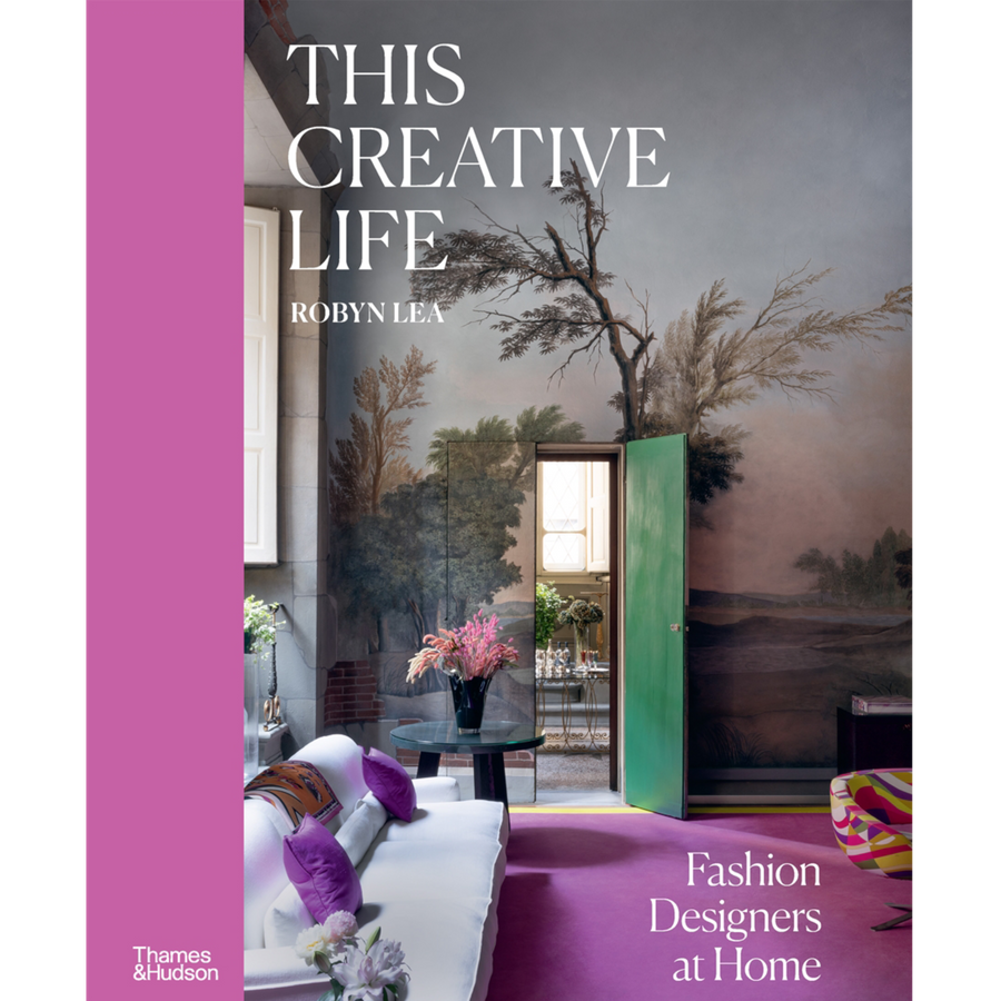This Creative Life: Fashion Designers at Home by Robyn Lea