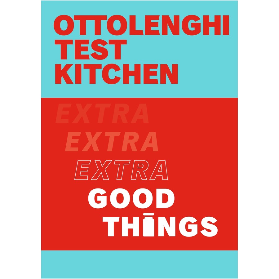 Test Kitchen: Extra Extra Good  by Yotam Ottolenghi